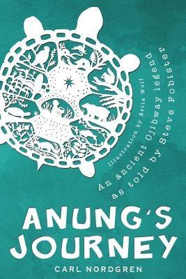 Anung's Journey: An Ancient Ojibway Legend as Told by Steve Fobister - Paperback | Diverse Reads