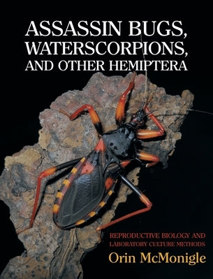 Assassin Bugs, Waterscorpions, and Other Hemiptera: Reproductive Biology and Laboratory Culture Methods - Hardcover | Diverse Reads