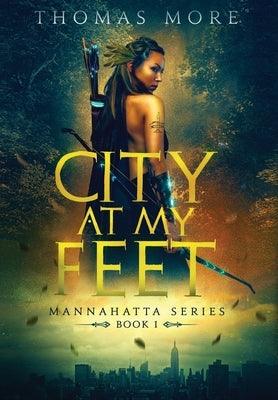 City At My Feet: Mannahatta Series: Book 1 - Hardcover | Diverse Reads