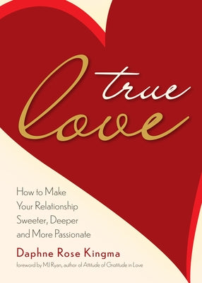 True Love: How to Make Your Relationship Sweeter, Deeper, and More Passionate (Becoming a True Power Couple) - Paperback | Diverse Reads