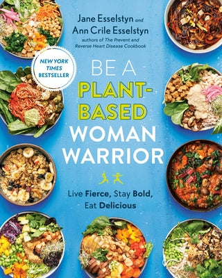 Be a Plant-Based Woman Warrior: Live Fierce, Stay Bold, Eat Delicious: A Cookbook - Paperback | Diverse Reads