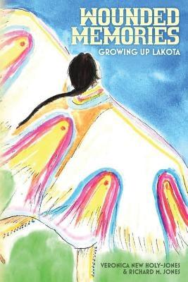 Wounded Memories: Growing up Lakota - Paperback | Diverse Reads