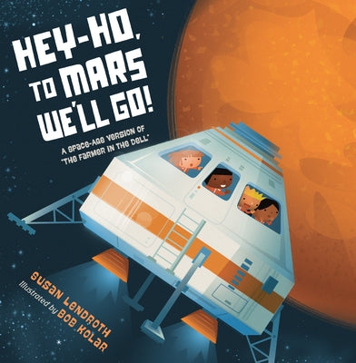 Hey-Ho, to Mars We'll Go!: A Space-Age Version of "The Farmer in the Dell" - Hardcover | Diverse Reads