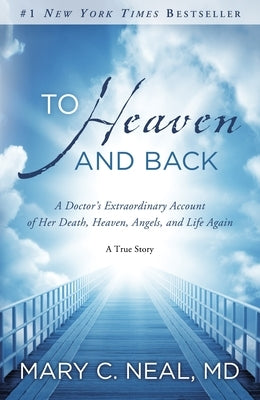 To Heaven and Back: A Doctor's Extraordinary Account of Her Death, Heaven, Angels, and Life Again: A True Story - Paperback | Diverse Reads