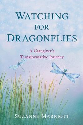 Watching for Dragonflies: A Caregiver's Transformative Journey - Paperback | Diverse Reads
