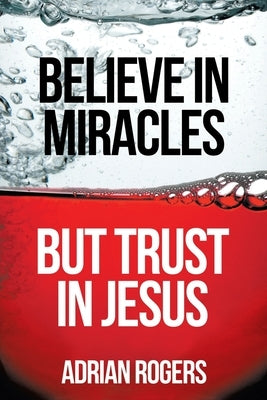 Believe in Miracles, But Trust in Jesus - Paperback | Diverse Reads