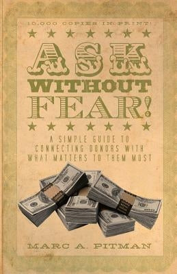 Ask Without Fear!: A simple guide to connecting donors with what matters to them most - Paperback | Diverse Reads