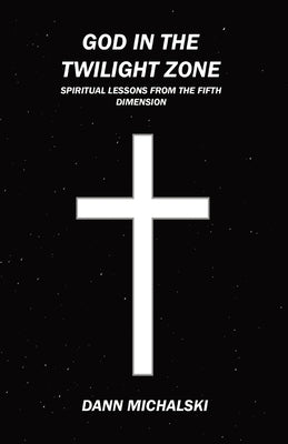 God in The Twilight Zone: Spiritual Lessons from the Fifth Dimension - Paperback | Diverse Reads