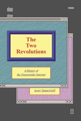 The Two Revolutions: A History of the Transgender Internet - Paperback | Diverse Reads