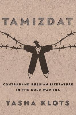 Tamizdat: Contraband Russian Literature in the Cold War Era - Hardcover | Diverse Reads