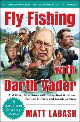 Fly Fishing with Darth Vader: And Other Adventures with Evangelical Wrestlers, Political Hitmen, and Jewish Cowboys - Paperback | Diverse Reads