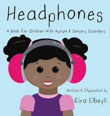 Headphones: A Book for Children With Autism & Sensory Disorders - Hardcover | Diverse Reads