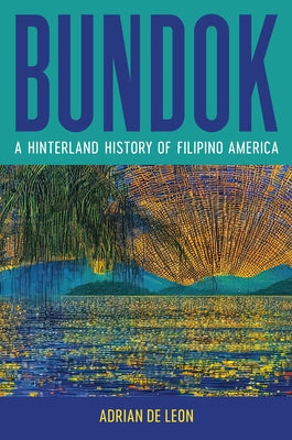 Bundok: A Hinterland History of Filipino America - Paperback | Diverse Reads