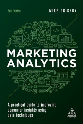 Marketing Analytics: A Practical Guide to Improving Consumer Insights Using Data Techniques - Hardcover | Diverse Reads