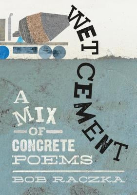 Wet Cement: A Mix of Concrete Poems - Hardcover | Diverse Reads