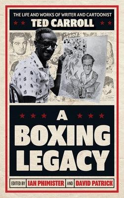 A Boxing Legacy: The Life and Works of Writer and Cartoonist Ted Carroll - Hardcover | Diverse Reads