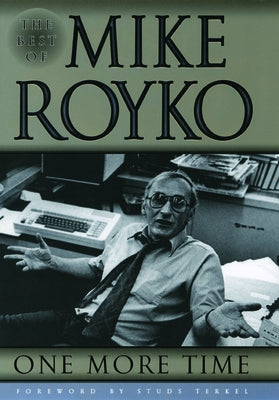 One More Time: The Best of Mike Royko - Paperback | Diverse Reads