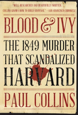 Blood & Ivy: The 1849 Murder That Scandalized Harvard - Paperback | Diverse Reads