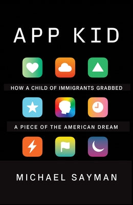 App Kid: How a Child of Immigrants Grabbed a Piece of the American Dream - Paperback | Diverse Reads