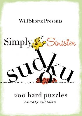 Will Shortz Presents Simply Sinister Sudoku: 200 Hard Puzzles - Paperback | Diverse Reads