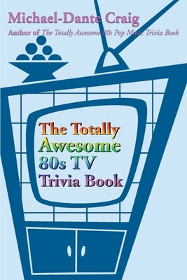 The Totally Awesome 80s TV Trivia Book - Paperback | Diverse Reads