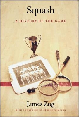 Squash: A History of the Game - Hardcover | Diverse Reads
