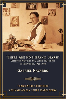 There Are No Hispanic Stars!: Collected Writings of a Latino Film Critic in Hollywood, 1921-1939 - Paperback | Diverse Reads