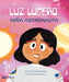 Luz Lucero, Niña Astronauta - Hardcover | Diverse Reads
