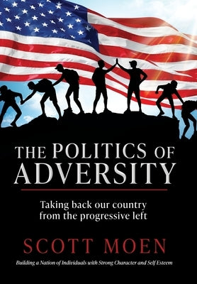 The Politics of Adversity: Taking back our country from the progressive left - Hardcover | Diverse Reads