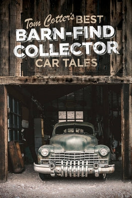 Tom Cotter's Best Barn-Find Collector Car Tales - Hardcover | Diverse Reads