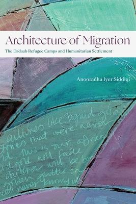 Architecture of Migration: The Dadaab Refugee Camps and Humanitarian Settlement - Paperback | Diverse Reads