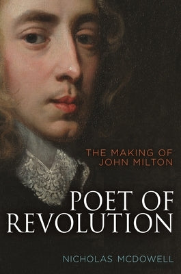 Poet of Revolution: The Making of John Milton - Hardcover | Diverse Reads