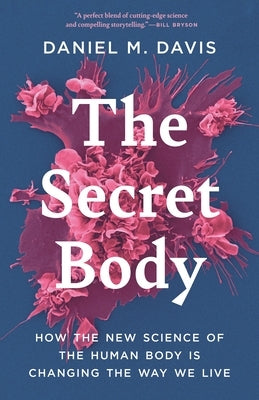 The Secret Body: How the New Science of the Human Body Is Changing the Way We Live - Hardcover | Diverse Reads