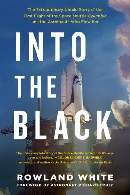 Into the Black: The Extraordinary Untold Story of the First Flight of the Space Shuttle Columbia and the Astronauts Who Flew Her - Paperback | Diverse Reads