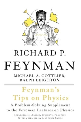 Feynman's Tips on Physics: Reflections, Advice, Insights, Practice - Paperback | Diverse Reads