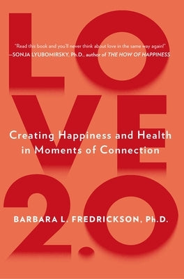 Love 2.0: Creating Happiness and Health in Moments of Connection - Paperback | Diverse Reads