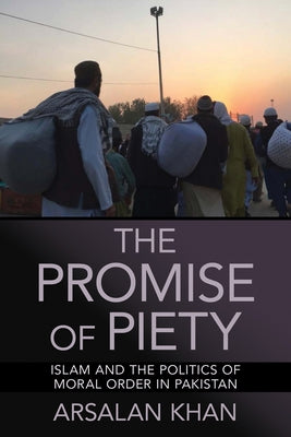 The Promise of Piety: Islam and the Politics of Moral Order in Pakistan - Hardcover | Diverse Reads