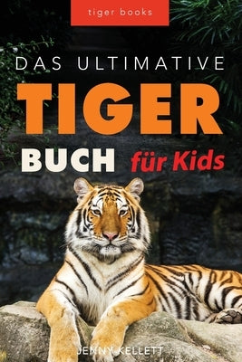Tiger B√ºcher Das Ultimative Tigerbuch f√ºr Kids: 100+ erstaunliche Tiger-Fakten, Fotos, Quiz + mehr - Paperback | Diverse Reads