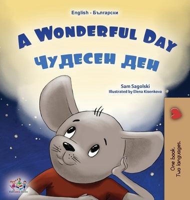 A Wonderful Day (English Bulgarian Bilingual Children's Book) - Hardcover | Diverse Reads
