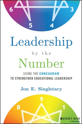 Leadership by the Number: Using the Enneagram to Strengthen Educational Leadership - Paperback | Diverse Reads