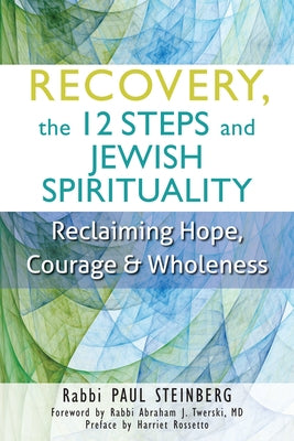 Recovery, the 12 Steps and Jewish Spirituality: Reclaiming Hope, Courage & Wholeness - Paperback | Diverse Reads