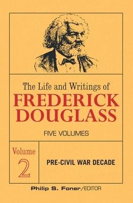 The Life and Writings of Frederick Douglass, Volume 2: The Pre-Civil War Decade - Paperback | Diverse Reads