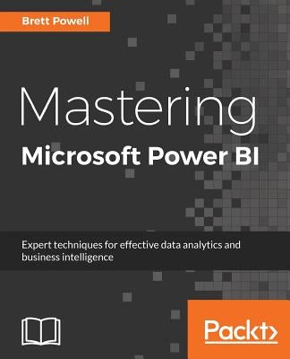 Mastering Microsoft Power BI: Expert techniques for effective data analytics and business intelligence - Paperback | Diverse Reads