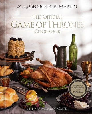 The Official Game of Thrones Cookbook: Recipes from King's Landing to the Dothraki Sea - Hardcover | Diverse Reads