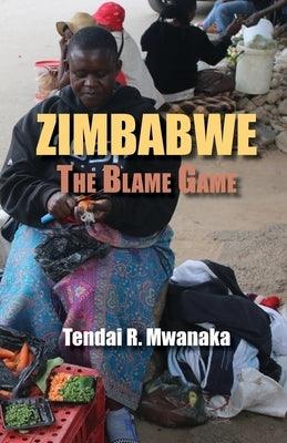 Zimbabwe: The Blame Game. Recollected Essays and Non Fictions - Paperback | Diverse Reads
