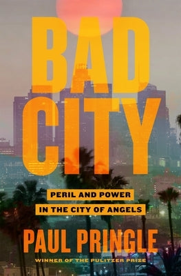 Bad City: Peril and Power in the City of Angels - Hardcover | Diverse Reads