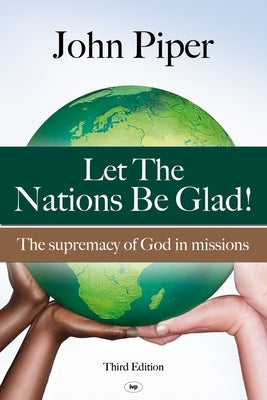 Let the Nations be Glad: The Supremacy Of God In Missions - Paperback | Diverse Reads