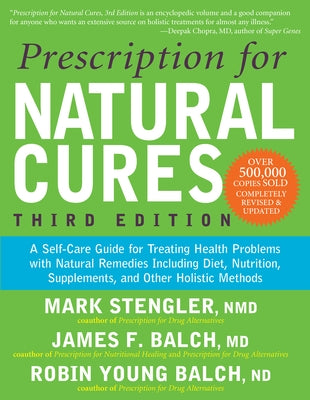 Prescription for Natural Cures (Third Edition): A Self-Care Guide for Treating Health Problems with Natural Remedies Including Diet, Nutrition, Supplements, and Other Holistic Methods - Paperback | Diverse Reads