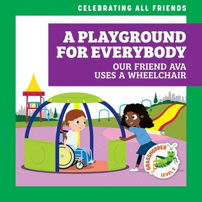 A Playground for Everybody: Our Friend Ava Uses a Wheelchair - Paperback | Diverse Reads
