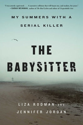 The Babysitter: My Summers with a Serial Killer - Hardcover | Diverse Reads